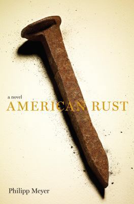 American Rust: A Novel 0385527519 Book Cover