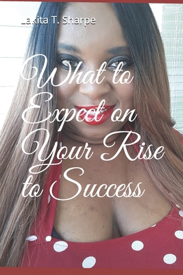 What to Expect on Your Rise to Success 1073110125 Book Cover