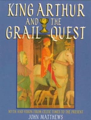 King Arthur and the Grail Quest: Myth and Visio... 0713725877 Book Cover