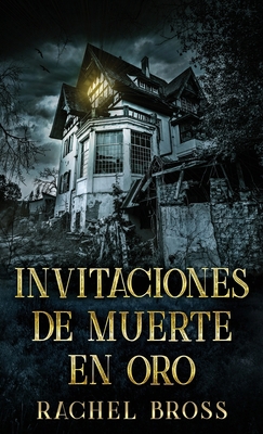 Invitaciones de muerte en oro [Spanish] 482415345X Book Cover