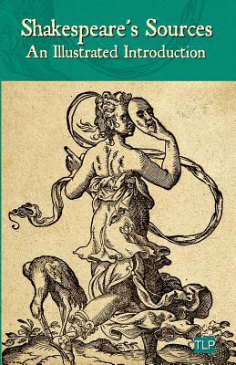 Shakespeare's Sources: An Illustrated Introduction 1096108313 Book Cover