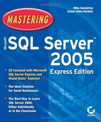 Mastering Microsoft SQL Server 2005 Express Edi... 0782144020 Book Cover