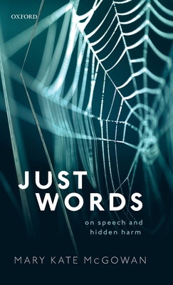 Just Words: On Speech and Hidden Harm 0198829701 Book Cover