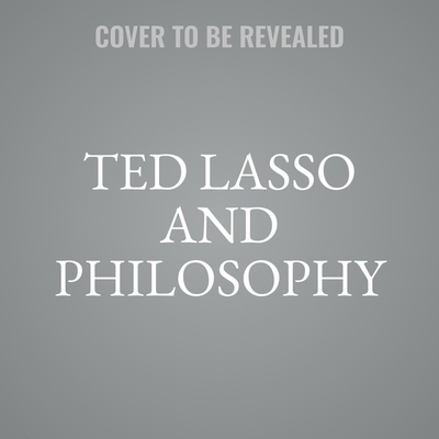 Ted Lasso and Philosophy: No Question Is Into T... B0DBW8GHH6 Book Cover