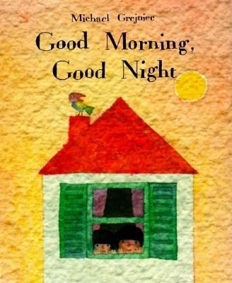 Good Morning, Good Night 1558587047 Book Cover