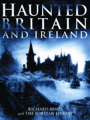 Haunted Britain and Ireland 1859749631 Book Cover