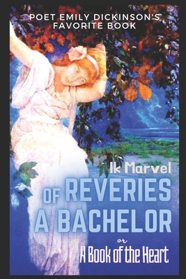 REVERIES of A BACHELOR: OR A BOOK of THE HEART:... B08F6MV9ZS Book Cover