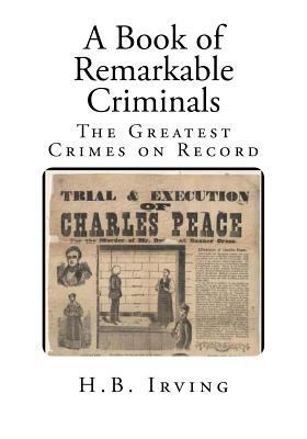 A Book of Remarkable Criminals 1500175218 Book Cover