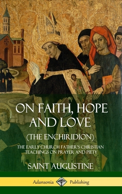 On Faith, Hope and Love (The Enchiridion): The ... 0359045030 Book Cover