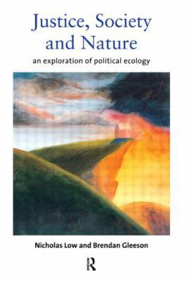 Justice, Society and Nature: An Exploration of ... 0415145163 Book Cover