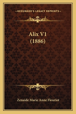 Alix V1 (1886) [French] 1166465217 Book Cover