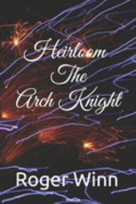 Heirloom: The Arch Knight 1692110616 Book Cover