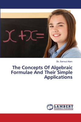 The Concepts Of Algebraic Formulae And Their Si... 6207640578 Book Cover