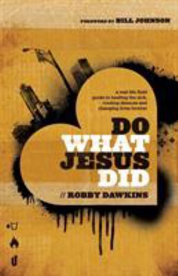 Do What Jesus Did: A Real-Life Field Guide to H... 0800795571 Book Cover