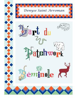 L'Art Du Patchwork Seminole [French] 2953956808 Book Cover