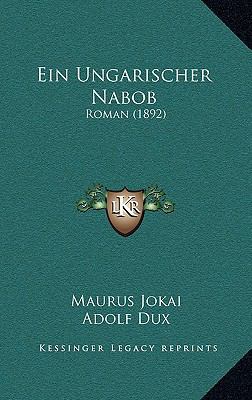 Ein Ungarischer Nabob: Roman (1892) [German] 1168481651 Book Cover