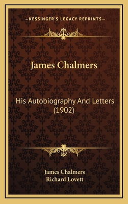 James Chalmers: His Autobiography And Letters (... 1165461390 Book Cover