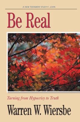 Be Real (1 John): Turning from Hypocrisy to Truth 0896937747 Book Cover