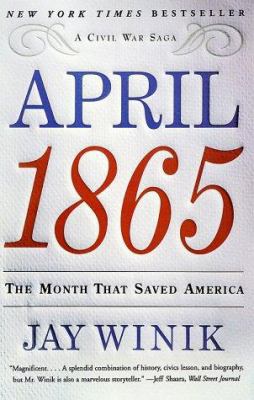 April 1865: The Month That Saved America 0060930888 Book Cover