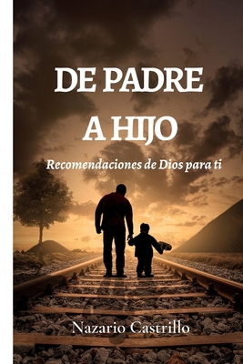 de Padre a Hijo: Recomendaciones de Dios para ti [Spanish] B09CRQL41H Book Cover