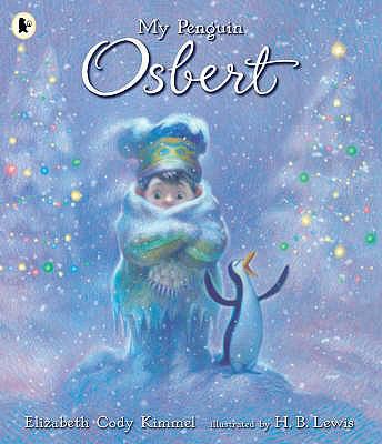 My Penguin Osbert. Elizabeth Cody Kimmel 1844285650 Book Cover