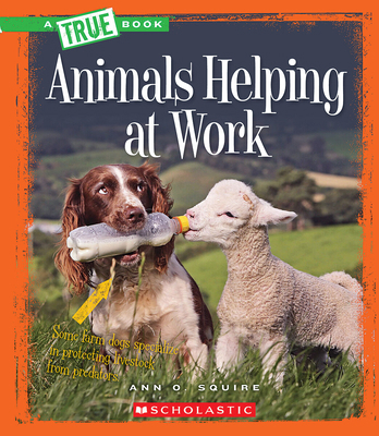 Animals Helping at Work (a True Book: Animal He... 0531205096 Book Cover