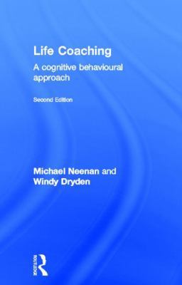 Life Coaching: A Cognitive Behavioural Approach 041566182X Book Cover