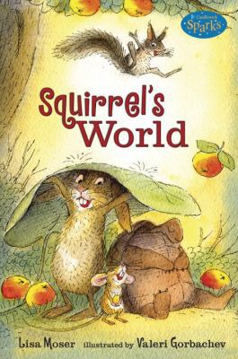 Squirrel's World: Candlewick Sparks 0763640883 Book Cover