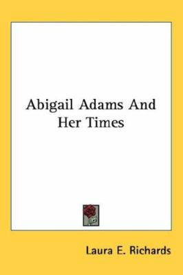 Abigail Adams And Her Times 0548415366 Book Cover