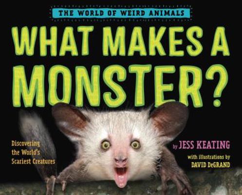 What Makes a Monster?: Discovering the World's ... 0553512315 Book Cover