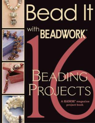 Bead It With Beadwork: 16 Beading Projects 193149908X Book Cover