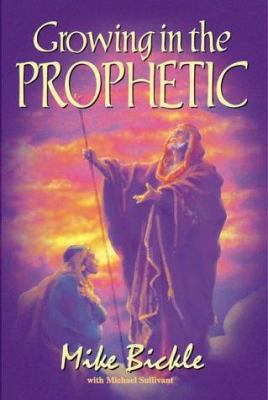 Growing in the Prophetic 0884194264 Book Cover