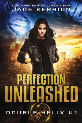 Perfection Unleashed: A Double Helix Novel 1469980355 Book Cover