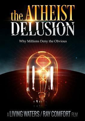 The Atheist Delusion: Why Millions Deny the Obv... B000WE817I Book Cover