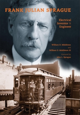 Frank Julian Sprague: Electrical Inventor & Eng... 0253353831 Book Cover