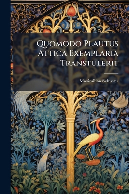Quomodo Plautus Attica Exemplaria Transtulerit [Latin] 1148911731 Book Cover