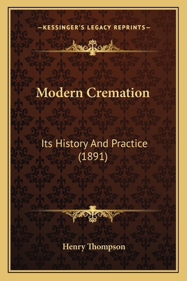 Modern Cremation: Its History And Practice (1891) 116630793X Book Cover
