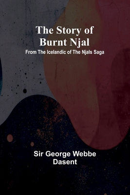 The story of Burnt Njal: From the Icelandic of ... 9362924986 Book Cover