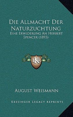 Die Allmacht Der Naturzuchtung: Eine Erwiderung... [German] 1169095291 Book Cover
