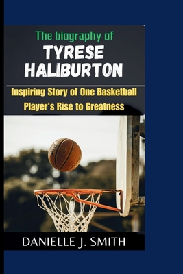 The Biography Of Tyrese Haliburton: Inspiring S...            Book Cover