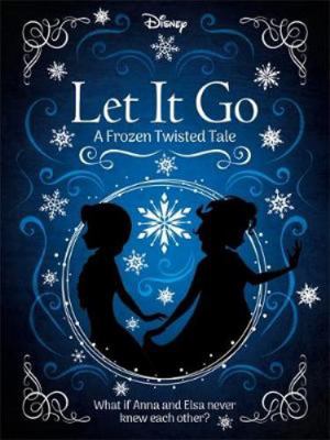 Disney Frozen: Let It Go (Twisted Tales) 1838526846 Book Cover