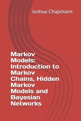 Markov Models: Introduction to Markov Chains, H... 1978304870 Book Cover
