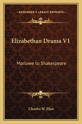 Elizabethan Drama V1: Marlowe to Shakespeare: V... 1162627034 Book Cover