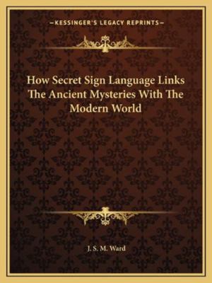 How Secret Sign Language Links The Ancient Myst... 1162864419 Book Cover