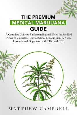 The Premium Medical Marijuana Guide: A Complete... 1801237581 Book Cover