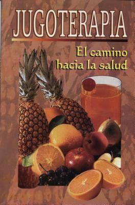 Jugoterapia: (El Camino Hacia la Salud) = Juice... [Spanish] 9706275584 Book Cover