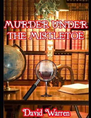 Murder Under the Mistletoe: A Peter Convey Myst... B0G72PJ6ZL Book Cover