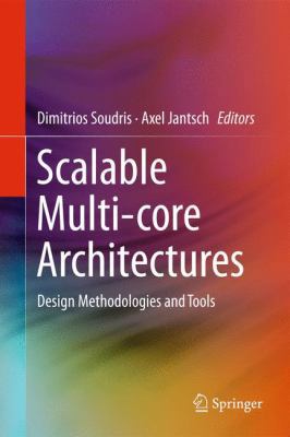 Scalable Multi-Core Architectures: Design Metho... 144196777X Book Cover
