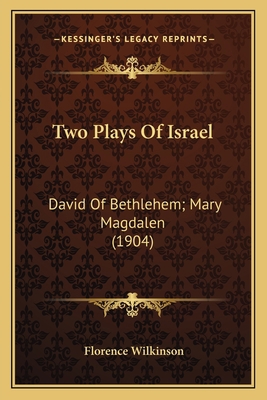 Two Plays Of Israel: David Of Bethlehem; Mary M... 1163908797 Book Cover