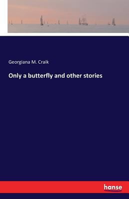 Only a butterfly and other stories 3742822241 Book Cover